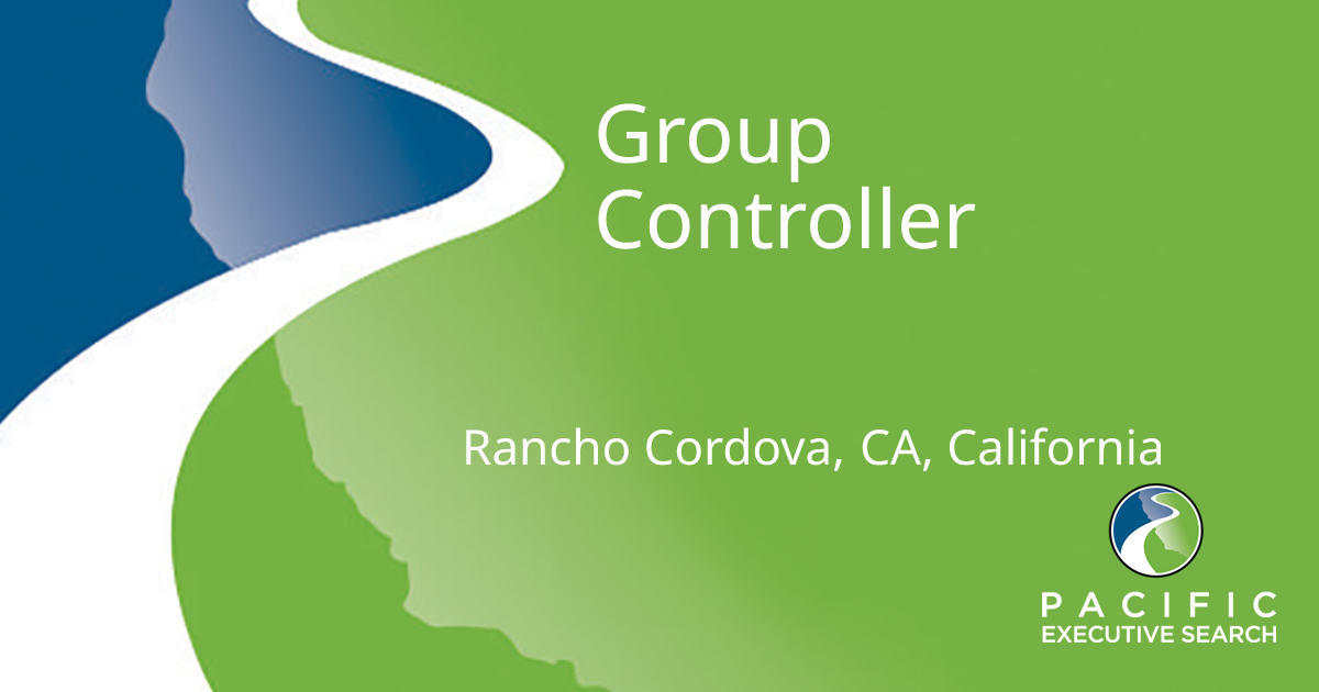Group Controller — Rancho Cordova, CA, California | Pacific Executive ...